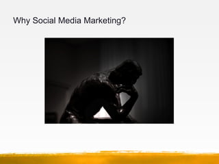 Why Social Media Marketing?
 
