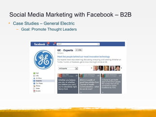 Social Media Marketing with Facebook – B2B
• Case Studies – Get Satisfaction - Internet Software Company
   – Goal: Provid...