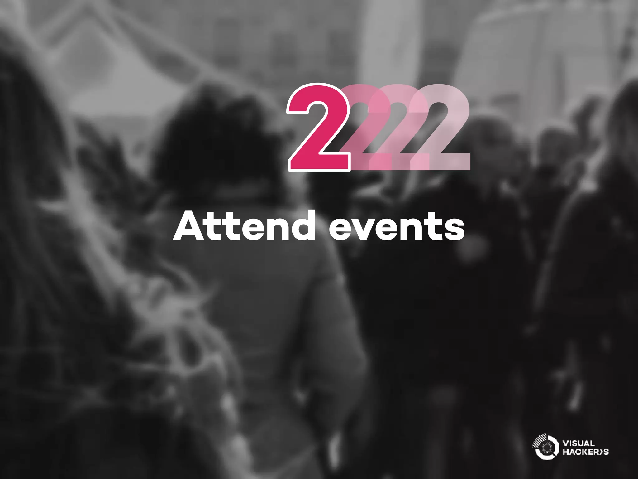 Attend events
 