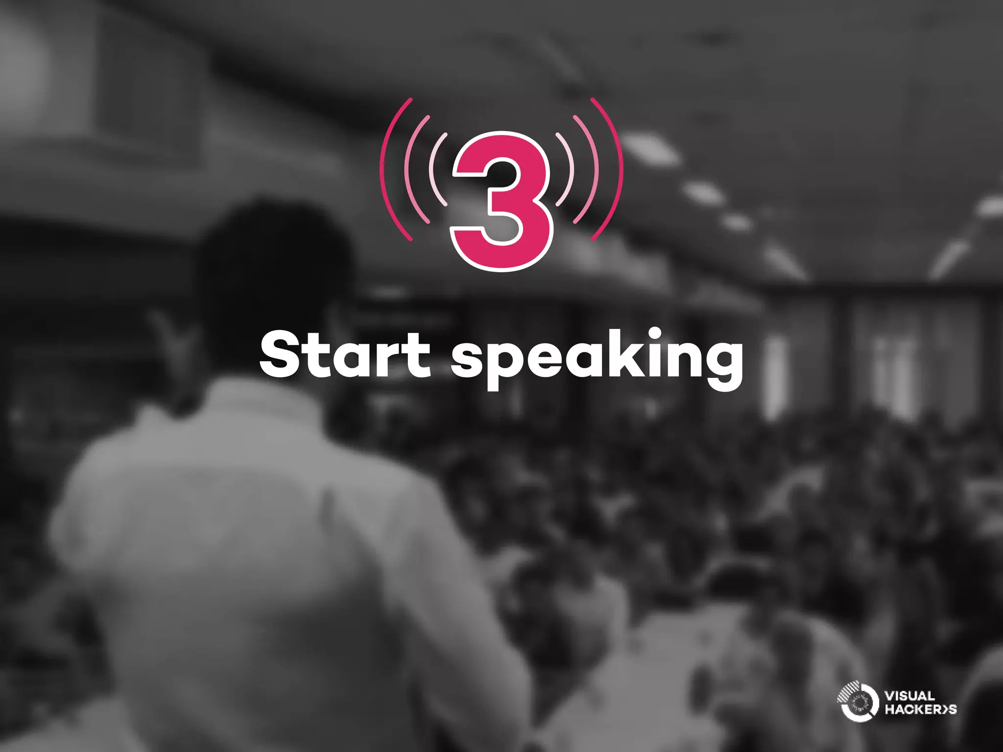 Start speaking
 