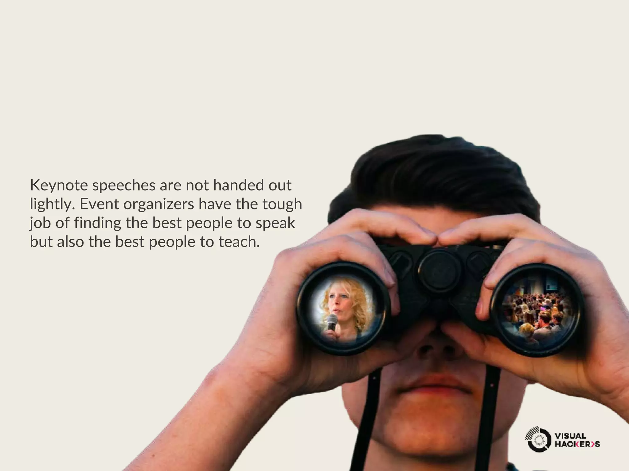 Keynote speeches are not handed out
lightly. Event organizers have the tough
job of finding the best people to speak
but also the best people to teach.
 