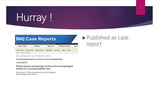 Hurray !
 Published as case
report
 
