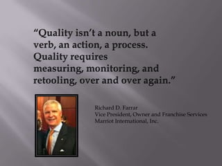 Richard D. Farrar
Vice President, Owner and Franchise Services
Marriot International, Inc.
 