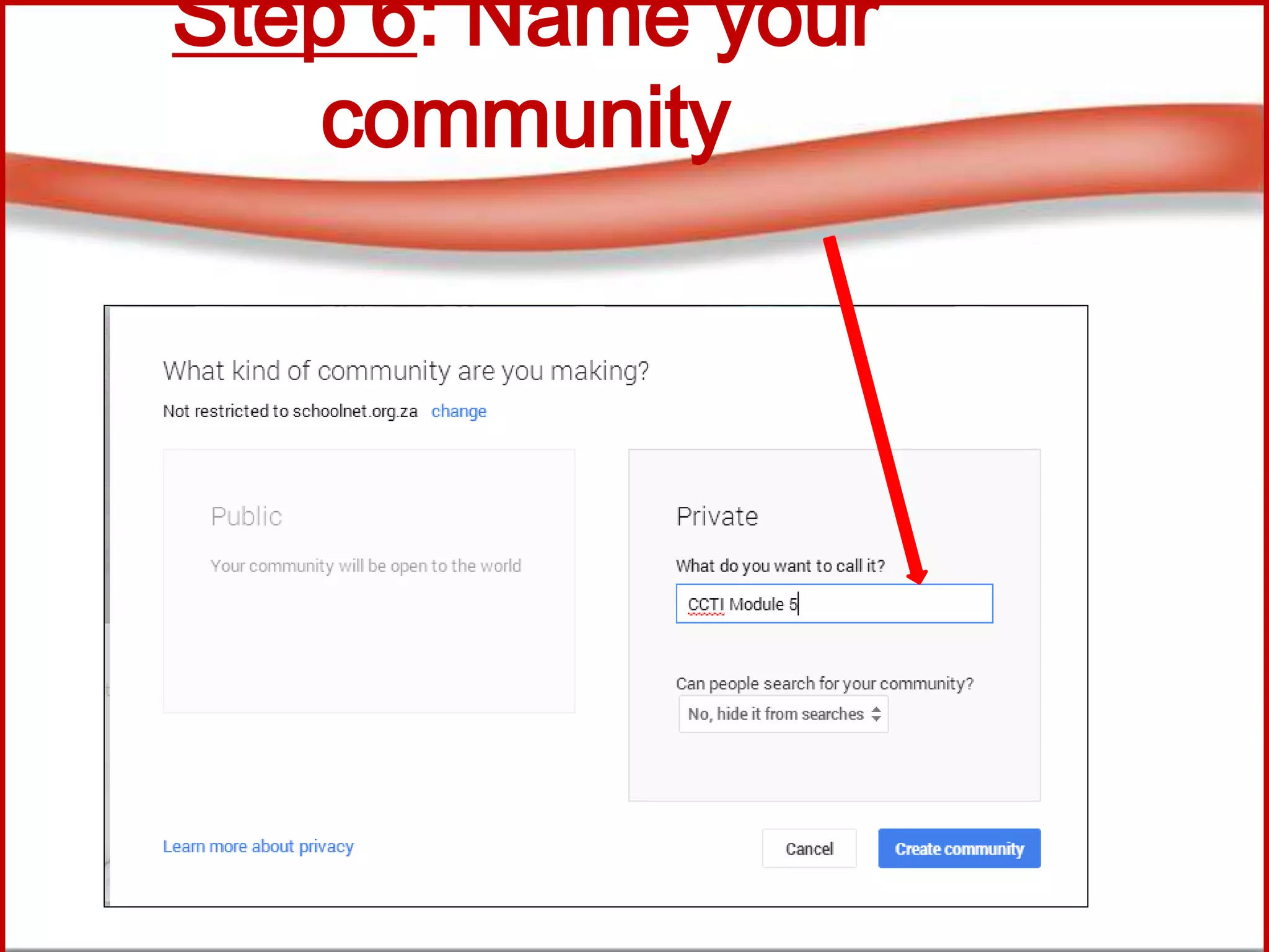 Step 6: Name your
community
 