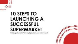 10 Essential Steps to Launch a Successful Supermarket Business | PDF