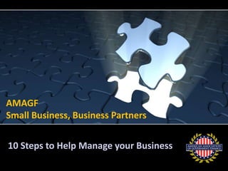 AMAGF  Small Business, Business Partners 10 Steps to Help Manage your Business 