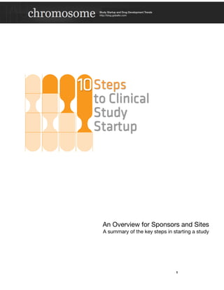 An Overview for Sponsors and Sites
    A summary of the key steps in starting a study





                                  1
 