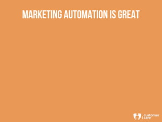 MARKETING AUTOMATION IS GREAT
 