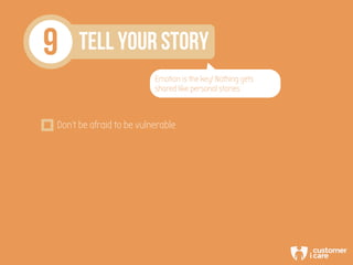 9 TELL YOUR STORY
Emotion is the key! Nothing gets
shared like personal stories
Don’t be afraid to be vulnerable
 