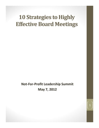 10 Strategies to Highly
Effective Board Meetings




  Not-For-Profit Leadership Summit
            May 7, 2012



                                     1
 