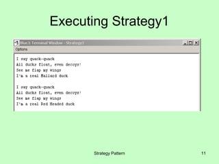 Executing Strategy1




       Strategy Pattern   11
 