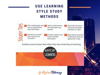 in 2016
USE LEARNING
STYLE STUDY
METHODS
by Oxford Tutoring
 