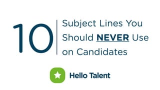 10 subject lines you should never use on candidates