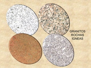 GRANITOS
ROCHAS
ÍGNEAS
 
