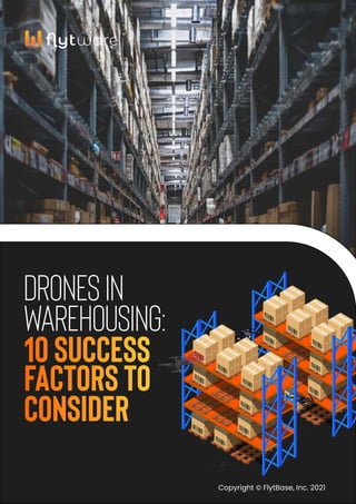 drones in
warehousing:
ware
Copyright © FlytBase, Inc. 2021
 