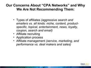 Our Concerns About “CPA Networks” and Why We Are Not Recommending Them: ,[object Object],[object Object],[object Object],[object Object]