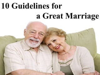 10 Guidelines for  a Great Marriage 