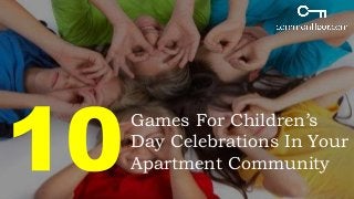 Games For Children’s Day Celebrations In Your Apartment Community  