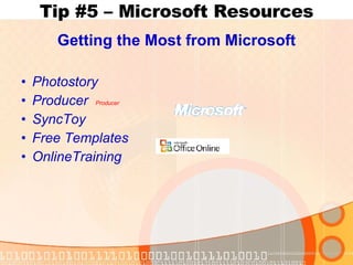 Tip #5 – Microsoft Resources Getting the Most from Microsoft Photostory Producer  Producer SyncToy Free Templates OnlineTraining 