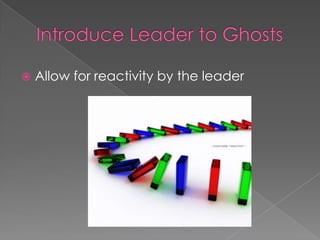    Allow for reactivity by the leader
 