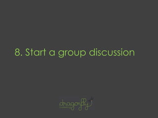 8. Start a group discussion
 