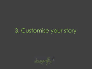 3. Customise your story
 
