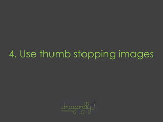 4. Use thumb stopping images
 