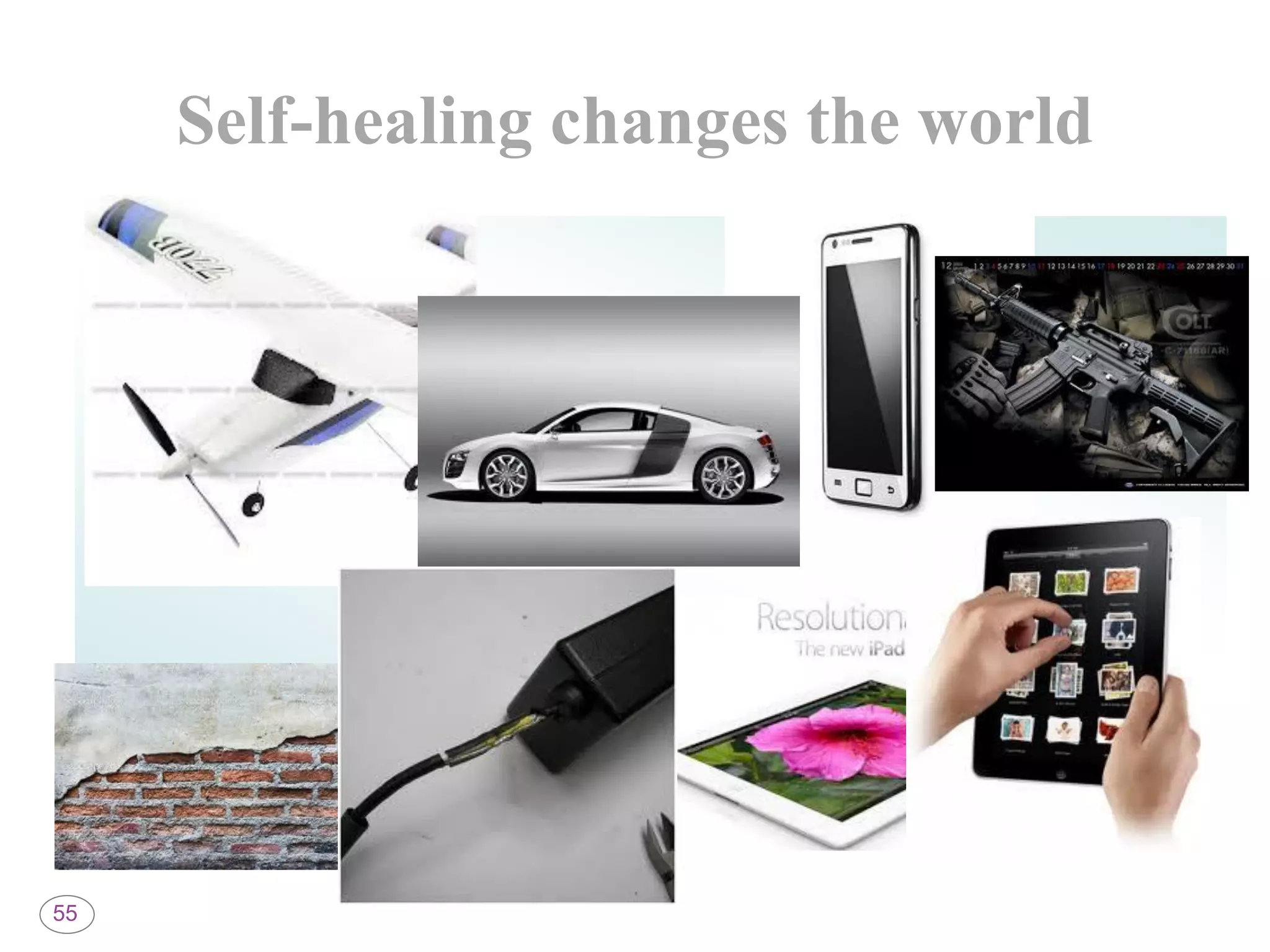 55
Self-healing changes the world
 