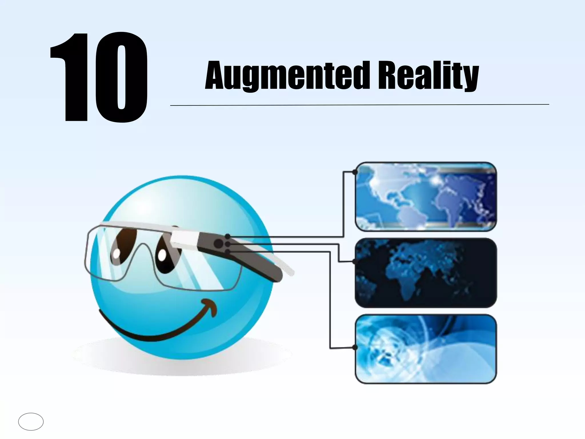 Augmented Reality
10
 
