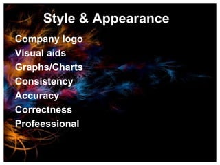Style & Appearance Company logo Visual aids Graphs/Charts Consistency Accuracy Correctness Profeessional 