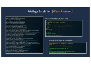 Privilege Escalation (Weak Password)
Try to switch to “ubuntu” user
Password is same as username
 
