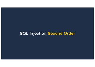 SQL Injection Second Order
 