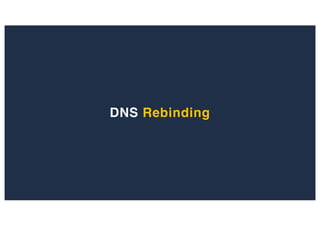 DNS Rebinding
 