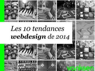 1

Les 10 tendances
webdesign de 2014

 