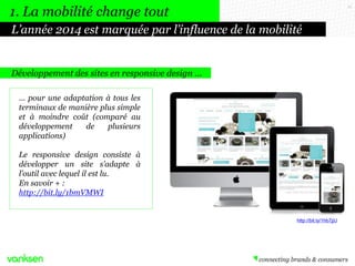 1. La mobilité change tout

11

L’année 2014 est marquée par l’influence de la mobilité

Développement des sites en respon...