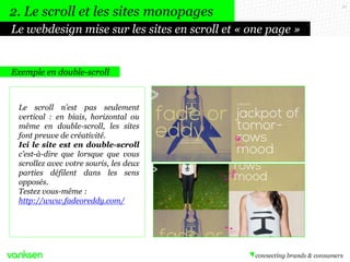 2. Le scroll et les sites monopages
Le webdesign mise sur les sites en scroll et « one page »

Exemple en double-scroll

L...