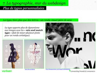 7. La typographie, star du webdesign
Plus de typos personnalisées

La typo, bien plus que des lettres : un rendu visuel pl...