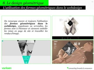 8. Le design géométrique
L’utilisation des formes géométriques dans le webdesign

On remarque
encore et toujours
l’utilisa...