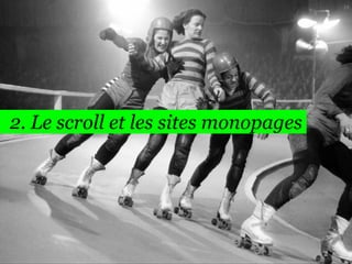 2. Le scroll et les sites monopages
16
 