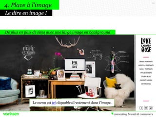 34
De plus en plus de sites avec une large image en background
4. Place à l’image
Le dire en image !
Le menu est ici cliquable directement dans l’image.
 