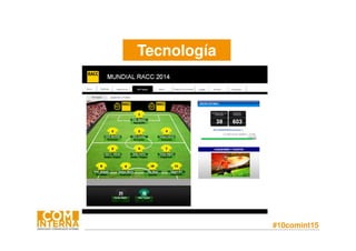#10comint15
Tecnología
 