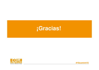 #10comint15
¡Gracias!
 