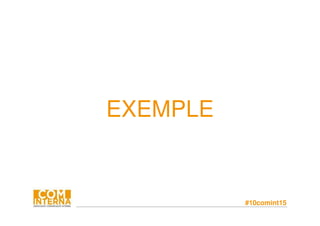 #10comint15
EXEMPLE
 
