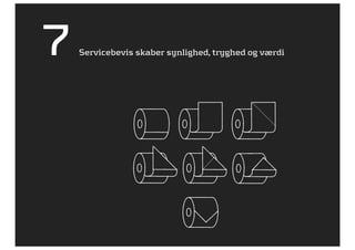 7   Servicebevis skaber synlighed, tryghed og værdi
 