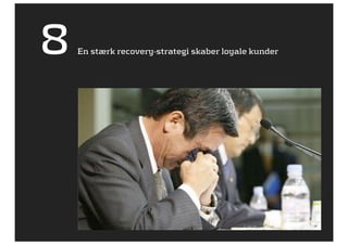 8   En stærk recovery-strategi skaber loyale kunder
 