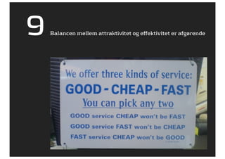 9   Balancen mellem attraktivitet og effektivitet er afgørende
 