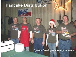 Pancake Distribution Sykora Employees, ready to serve. 