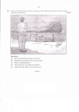 11
-oOo-
{FFjl:1.1.., flin 3v E 5 e E n i
"
c o ttt
5771
53. Look at the picture given below and answer the following quesiions in one or two
5x1=5-pnrpnrer ol your ov' rr.
Questions :
(a) How many birds are flying in the sky ?
(t') Mention the animal you see in the picture.
(c)  4ro is watching them ?
(d) What does the man hold in his hand ?
(") Name the bird wfuch is.een in the river.
 