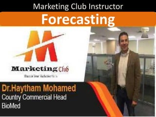 Marketing Club Instructor
1
Forecasting
 