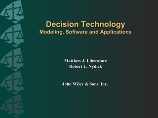 Decision Technology Modeling, Software and Applications ,[object Object],[object Object],[object Object]